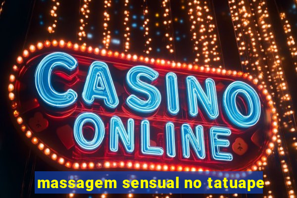 massagem sensual no tatuape